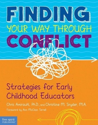 Finding Your Way Through Conflict: Strategies for Early Childhood Educators by C