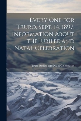 Truro Jubilee a Every one for Truro, Sept. 14, 1897, Information A (Taschenbuch)
