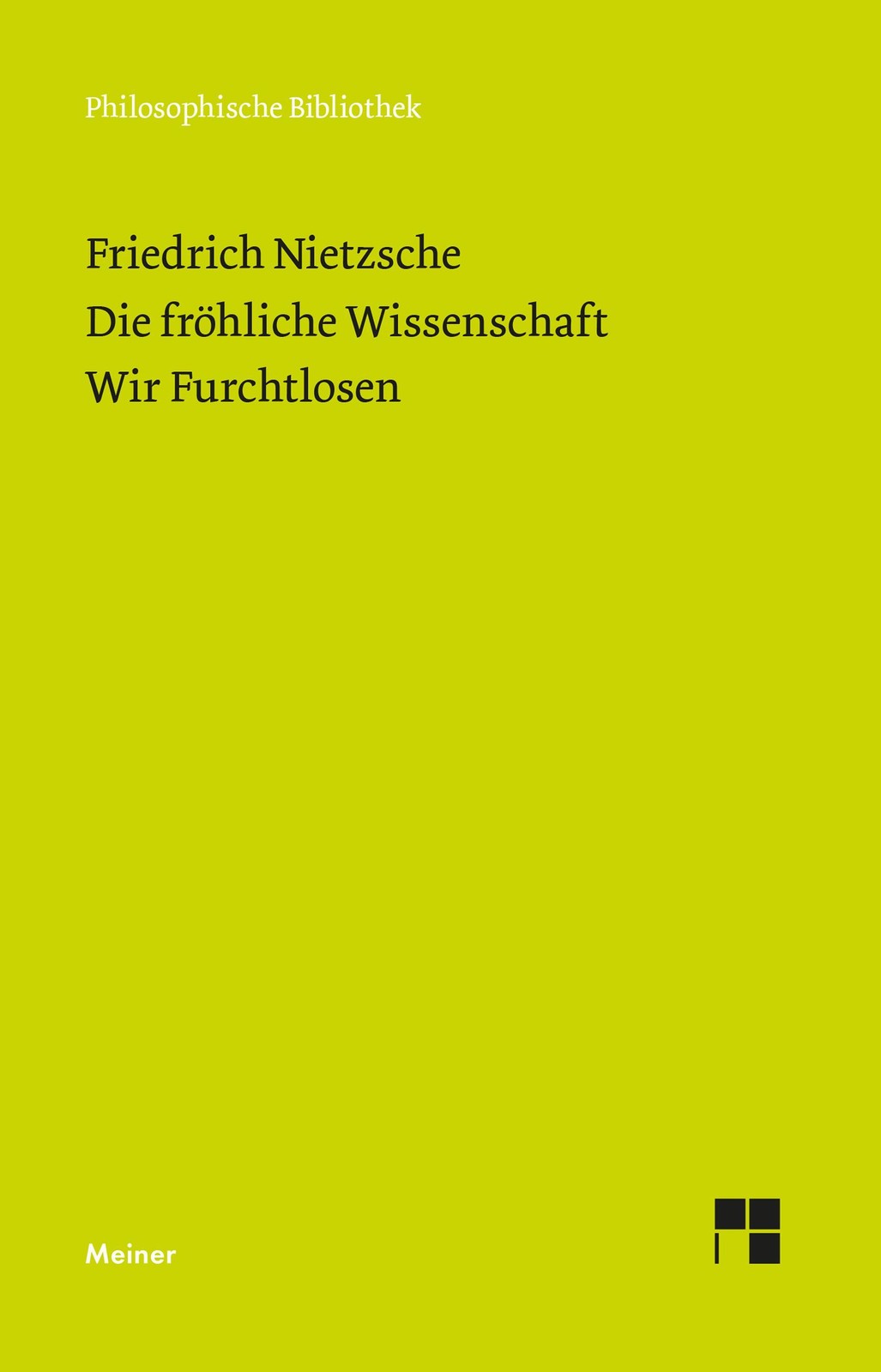 Die Fröhliche Wissenschaft. Wir Furchtlosen Friedrich Nietzsche