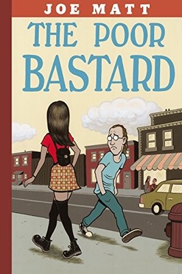 THE POOR BASTARD By Joe Matt *Excellent Condition*