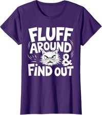 Fluff Around Funny Sarcastic Cat Lady Quote Humor Ladies' Crewneck T-Shirt