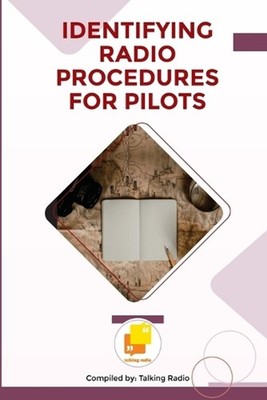 Identifying Radio Procedures for Pilots by Dylan Kemlo Paperback Book