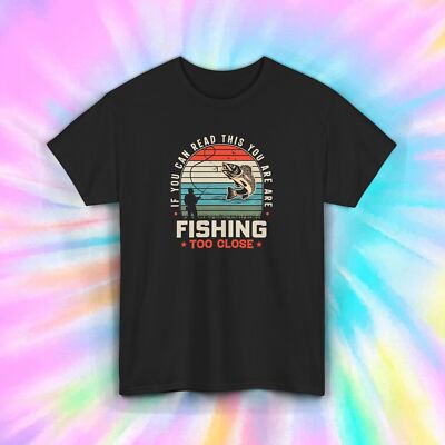  Fishing T-Shirt S-5XL If You Can Read This You Are Fishing Too Close Retro Tee