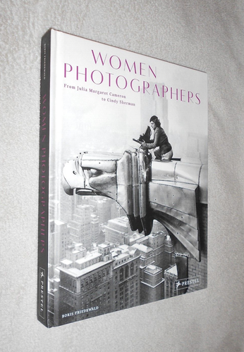 WOMEN PHOTOGRAPHERS. BORIS FRIEDEWALD. 2014 1st EDITION HARDBACK. ILLUSTRATED