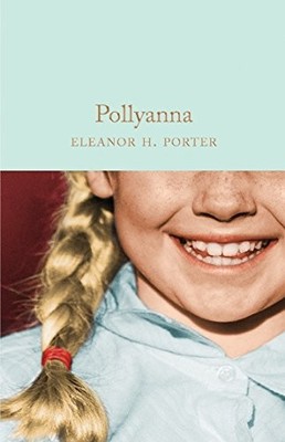 Pollyanna: Eleanor H. Porter (Macmillan Collec... by Porter, Eleanor H. Hardback