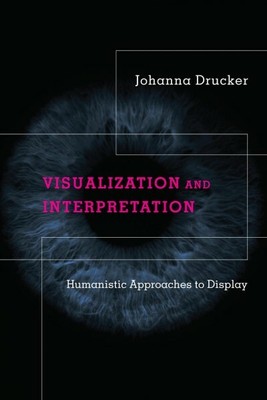 Visualization and Interpretation : Humanistic Approaches to Display, Hardcove...
