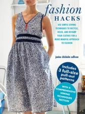 Fashion Hacks: Use simple sewing techniques to recycle, reuse, and revamp your 