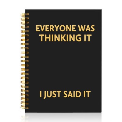 Everyone Was Thinking It I Just Said It Black Golden Spiral Blank Notebook, F...