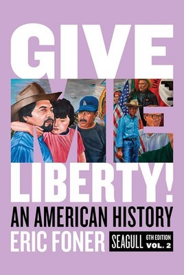 Give Me Liberty!: An American History. Seagull Edition (2)