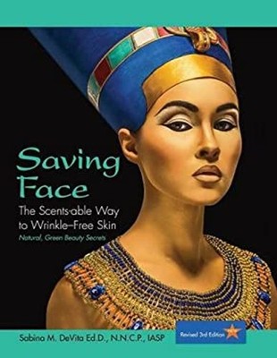 Saving Face : The Scents-Able Way to Wrinkle-Free Skin Paperback