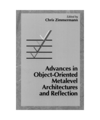 Advances in Object-Oriented Metalevel Architectures and Reflection, Christoph Zi
