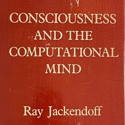 Consciousness and the Computational Mind by Ray Jackendoff HC/DJ 1987 MIT Press
