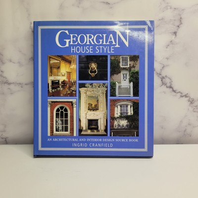 Georgian House Style : An Architectural and Interior Design by Ingrid MINT