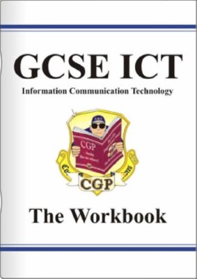 GCSE ICT (Information Communication Technology) Workbook (withou