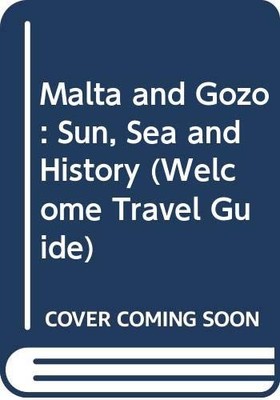 Malta and Gozo: Sun, Sea and History (Welcome Travel Guide) By J