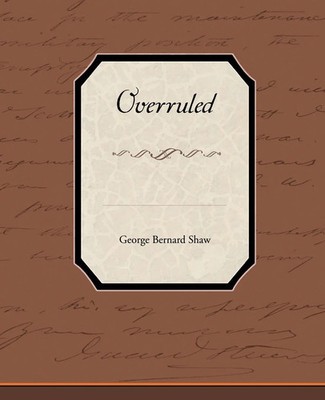 George Bernard Shaw | Overruled | Taschenbuch | Englisch (2010) | Book Jungle