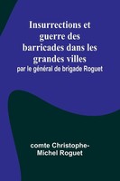 Comte Christophe-Michel Roguet | Insurrections Et Guerre Des Barricades Dans...