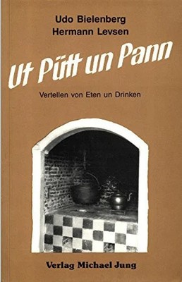 Ut Pütt un Pann. Vertellen von Eten un Drinken Buch -