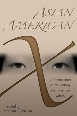 Asian American X: An Intersection of Twenty-first Centu - Paperback NEW Han, Ara