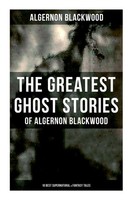Algernon Blackwood | The Greatest Ghost Stories Of Algernon Blackwood (10...