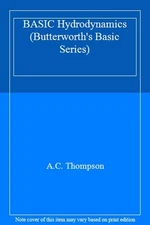 Basic Hydrodynamics (Butterworth's Basic Series) By A. C. Thomps