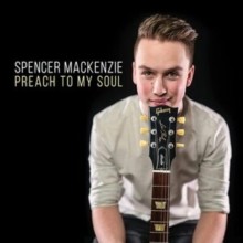 SPENCER MACKENZIE - PREACH TO MY  SOUL - CD - H4z