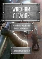 Wrexham At Work | People And Industries Through The Years | Stewart Shuttleworth