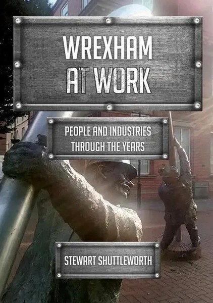 Wrexham At Work | People And Industries Through The Years | Stewart Shuttleworth-image