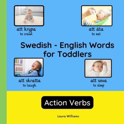 Swedish - English Words for Toddlers - Action Verbs: Te -  NEW Laura R. Willia 2