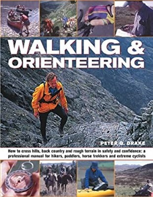 Walking and Orienteering : How to Cross Hills, Back Country and R