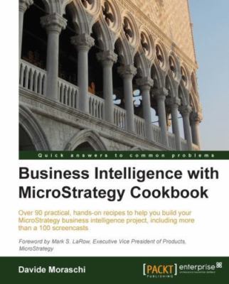 Business Intelligence with Microstrategy Cookbook by Moraschi, Davide