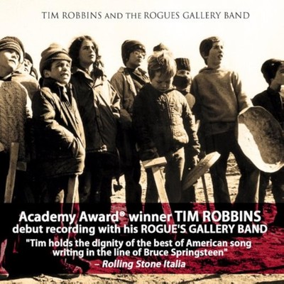 Tim Robbins And The Rogues Gallery Band On Audio CD Album 2011