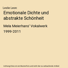 Emotionale Dichte und abstrakte Schönheit: Mela Meierhans' Vokalwerk 1999-2011: