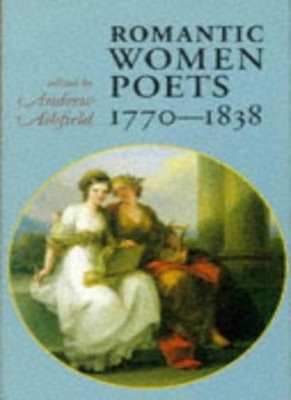Romantic Women Poets Volume I: 1770-1838, an Anthology,Andrew As