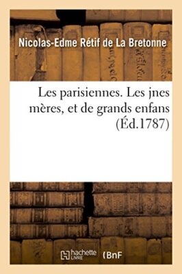 Les parisiennes. Les jnes meres, et de grands enfans                           