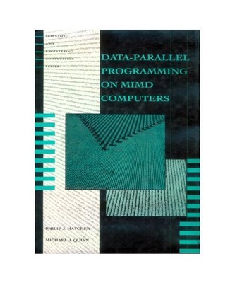 Data-Parallel Programming on MIMD Computers, Philip J. Hatcher, Michael J. Quinn
