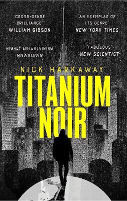 Titanium Noir By Nick Harkaway - New Copy - 9781472156907