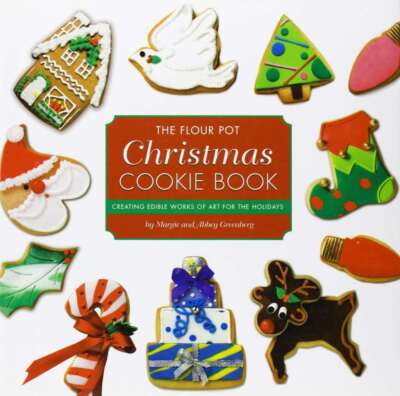 Flour Pot Christmas Cookie Book: Crea... By Greenberg, Margie,Greenberg, Abbey, 