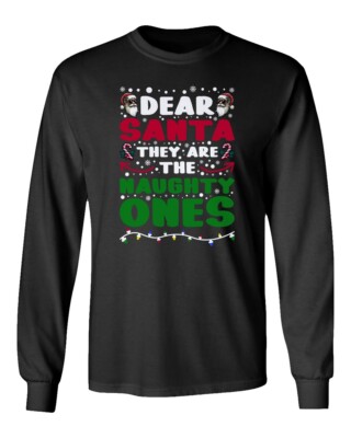 Dear Santa They Are The Naughty Ones Christmas Party Long Sleeve Tshirt