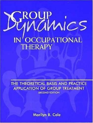 Group Dynamics in Occupational - Paperback, by Cole MS OTR/L - Very Good j