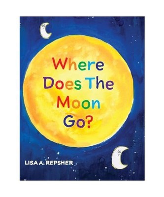 Where Does The Moon Go?, Repsher, Lisa A.