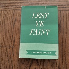 S. Franklin Logsdon - Lest Ye Faint HC DJ Christian Theology Book 1965