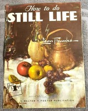 Walter T. Foster How to Do STILL LIFE by Leon Franks 52 32 pages in color