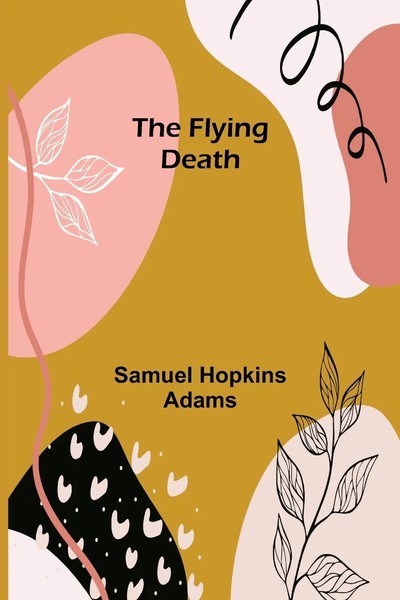Samuel Hopkins Adams | The Flying Death | Taschenbuch | Englisch (2021)-image