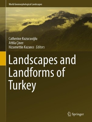 Landscapes and Landforms of Turkey Catherine Kuzucuo¿lu