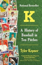K: A History of Baseball in Ten Pitches by Kepner, Tyler Paperback / softback