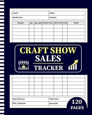 Craft Show Sales Tracker: Vendor Event Log for Recording Expenses, Inventory, Cu