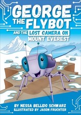 George the Flybot and the Lost Camera on Mount Everest by Nessa Bellido Schwarz