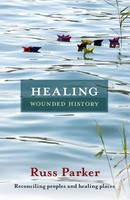 Healing Wounded History Reconciling Peoples And Healing Places Russ Parker Buch