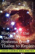 History of the Planetary Systems from Thales to Kepler, Dreyer 9781602064416-,